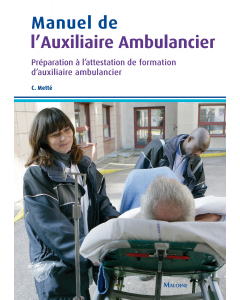 Manuel de l'Auxiliaire Ambulancier : Préparation à l'attestation de formation d'auxiliaire ambulancier