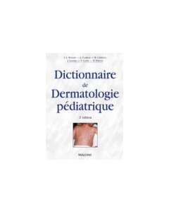 Dictionnaire de dermatologie pédiatrique, 2e éd.