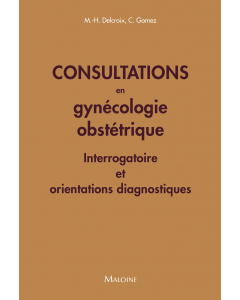 Consultations en gynécologie obstétrique : Interrogatoire et orientations diagnostiques