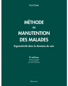 Méthode de manutention des malades : Ergomotricité dans le domaine du soin, 9e éd.