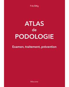 Atlas de podologie : Examen, traitement, prévention